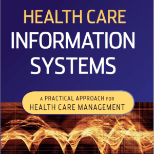 Health Care Information Systems A Practical Approach for Health Care Management. Second Edition